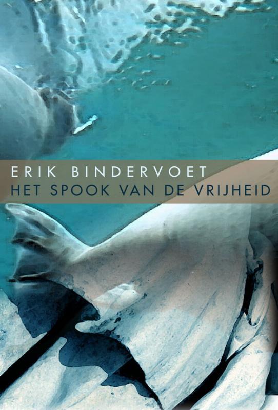 het-spook-van-de-vrijheid---erik-bindervoet[0]